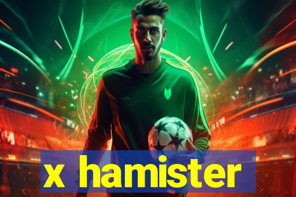 x hamister